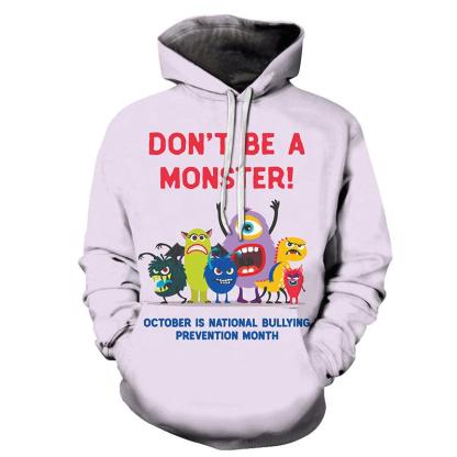 Don't Be A Monster 3D - Sweatshirt, Hoodie, Pullover-My 3D Hoodie