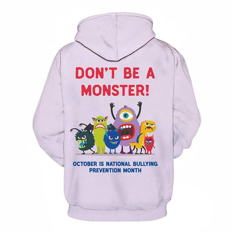 Don't Be A Monster 3D - Sweatshirt, Hoodie, Pullover-My 3D Hoodie