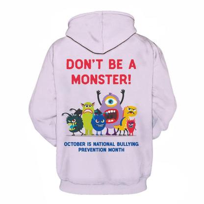 Don't Be A Monster 3D - Sweatshirt, Hoodie, Pullover-My 3D Hoodie