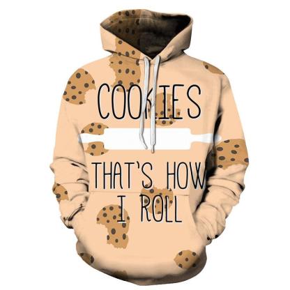 That's How I Roll Cookies 3D - Sweatshirt, Hoodie, Pullover-My 3D Hoodie