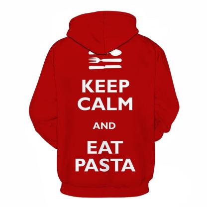 Keep Calm Eat Pasta 3D - Sweatshirt, Hoodie, Pullover-My 3D Hoodie