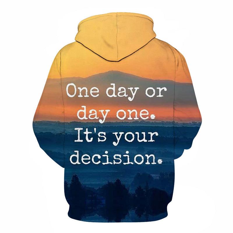 Day One Positive Quote 3D Hoodie Sweatshirt Pullover-My 3D Hoodie