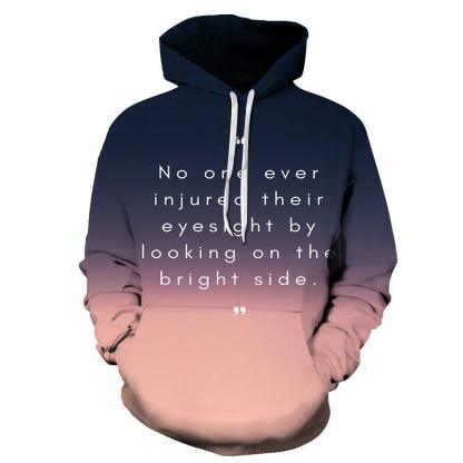 Bright Side Positive Quote 3D Hoodie Sweatshirt Pullover-My 3D Hoodie