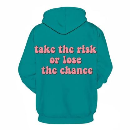 Take The Risk Positive Quote 3D Hoodie Sweatshirt Pullover-My 3D Hoodie