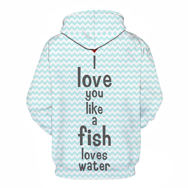 I love You like Fish 3D - Sweatshirt, Hoodie, Pullover-My 3D Hoodie