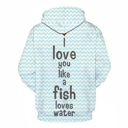 I love You like Fish 3D - Sweatshirt, Hoodie, Pullover-My 3D Hoodie