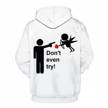 Cupid Don't Even Try 3D - Sweatshirt, Hoodie, Pullover-My 3D Hoodie