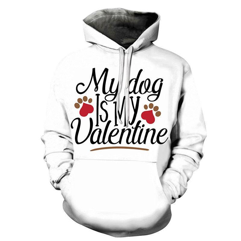 My Dog is My Valentine 3D - Sweatshirt, Hoodie, Pullover-My 3D Hoodie