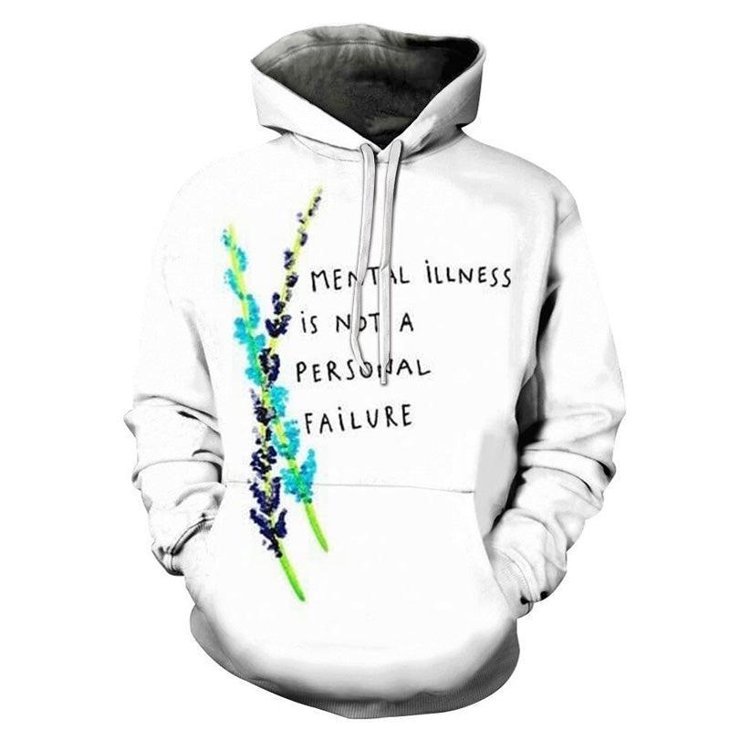 Mental illness is Not Personal Failure- 3D - Sweatshirt, Hoodie, Pullover-My 3D Hoodie