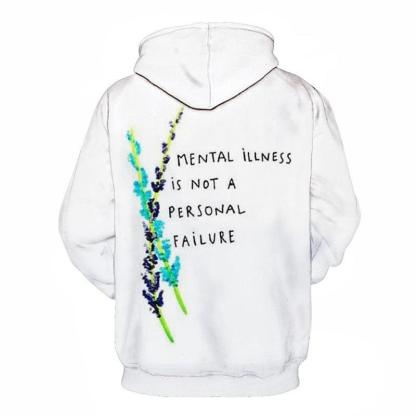 Mental illness is Not Personal Failure- 3D - Sweatshirt, Hoodie, Pullover-My 3D Hoodie