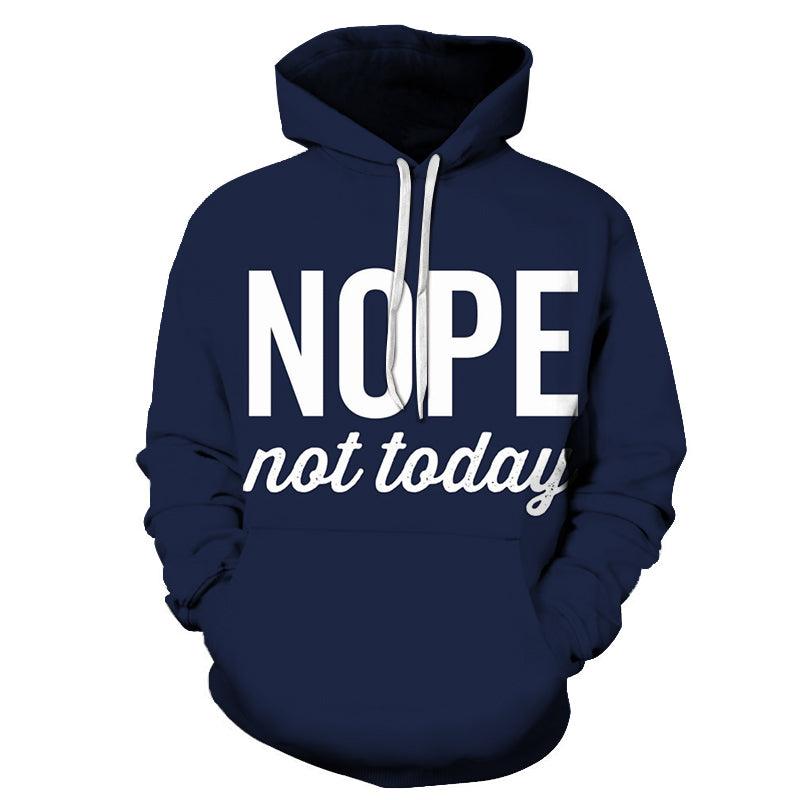 Nope Not Today 3D - Sweatshirt, Hoodie, Pullover-My 3D Hoodie