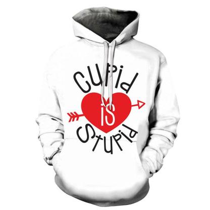 Cupid is Stupid 3D - Sweatshirt, Hoodie, Pullover-My 3D Hoodie