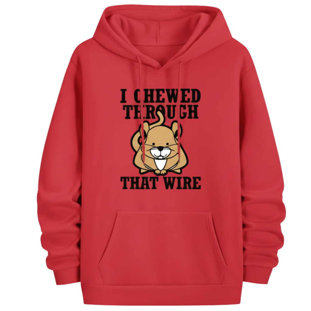 I Chewed Through That Wire Graphic Printed Hoodie For Men