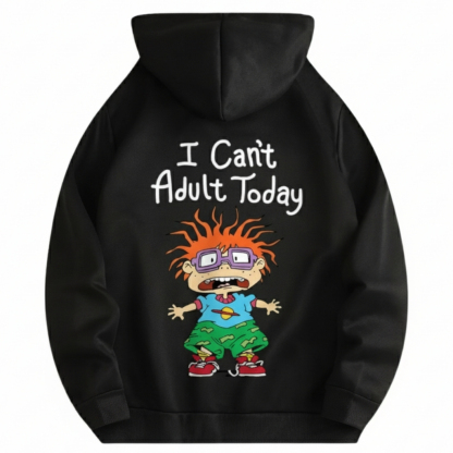I Cant Adult Today Printed Drawstring Hoodie