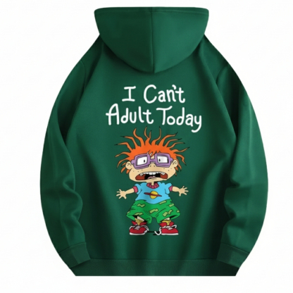 I Cant Adult Today Printed Drawstring Hoodie