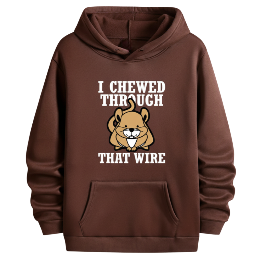 I Chewed Through That Wire Graphic Printed Hoodie For Men