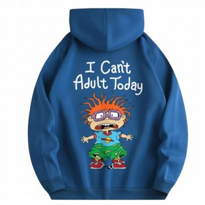 I Cant Adult Today Printed Drawstring Hoodie