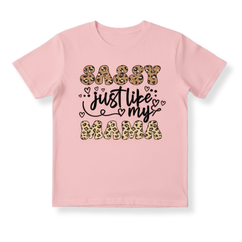 Sassy Just Like My Mama Printed T Shirt For Girls