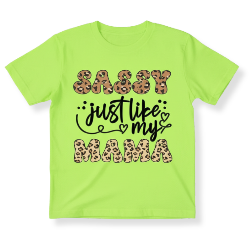 Sassy Just Like My Mama Printed T Shirt For Girls