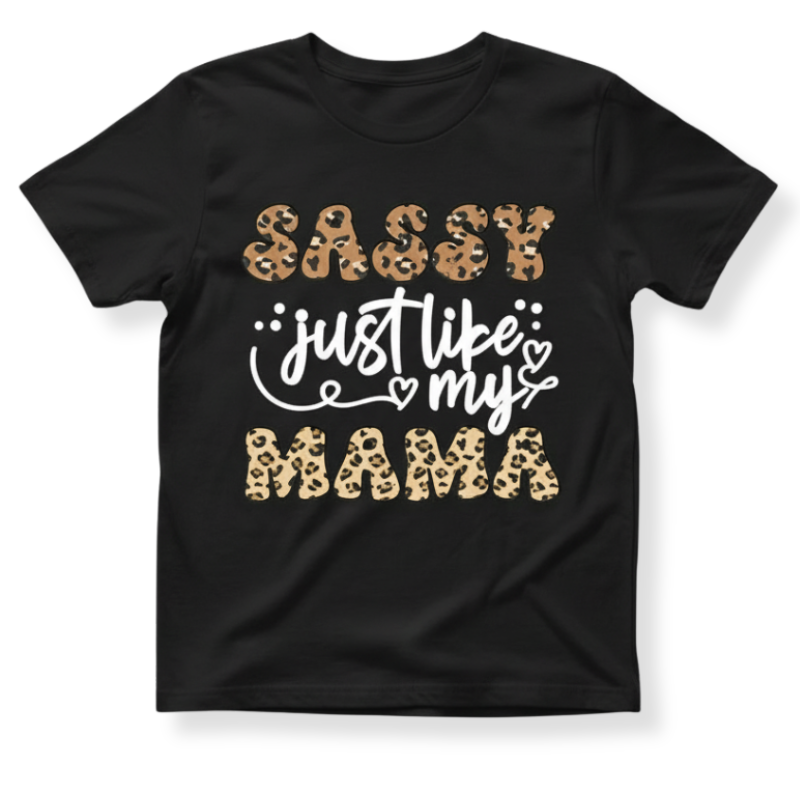 Sassy Just Like My Mama Printed T Shirt For Girls