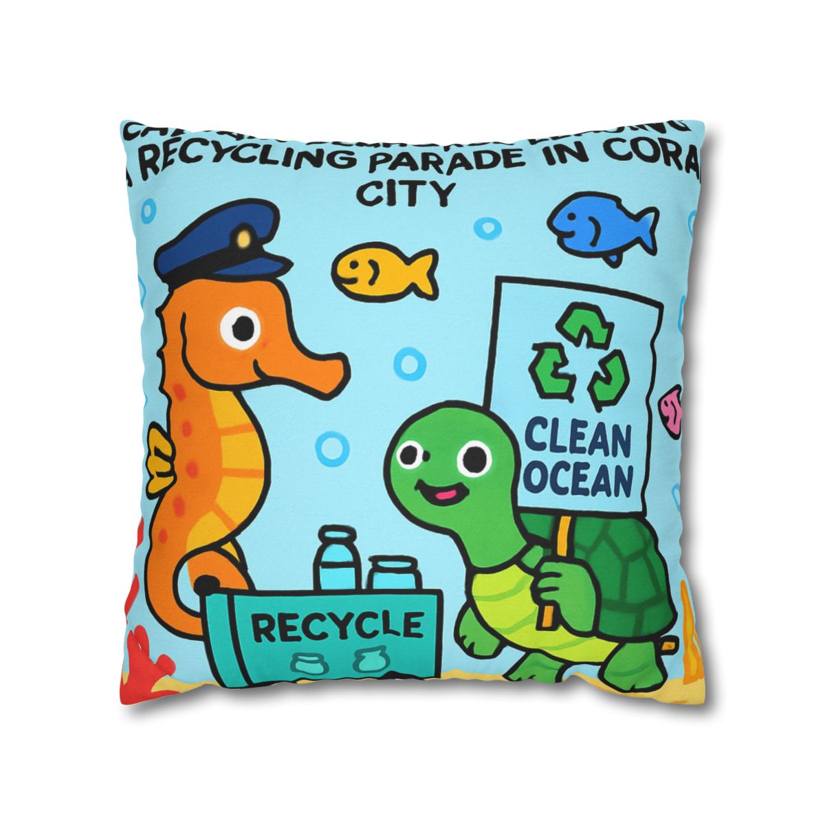 Coral City Recycling Parade With Captain Seahorse soft cotton pillow cases