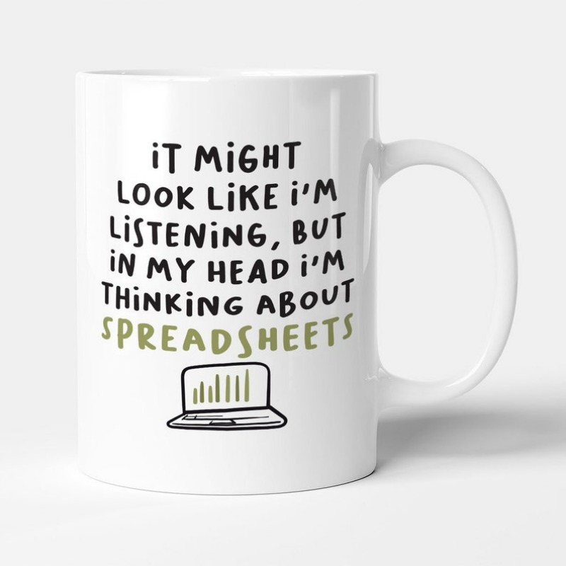 "In My Head I'm Thinking About Spreadsheets" Printed Mug