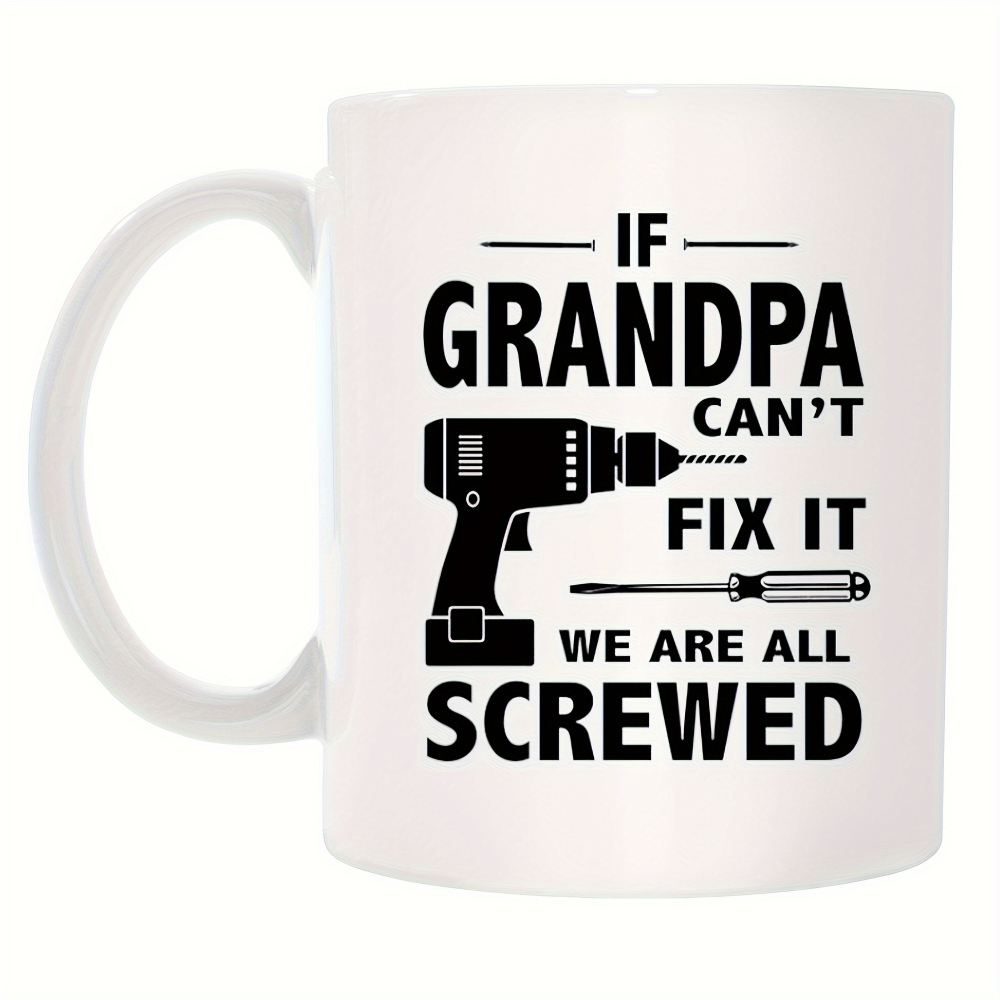 Funny "If Grandpa Can't Fix It, We're All Screwed" Coffee Mug