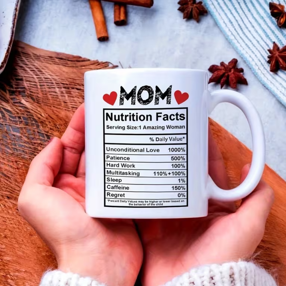 Funny Mom Coffee Mug With Nutrition Facts Design Mothers Day Gift Cup