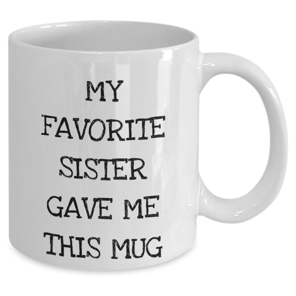 Sister Gave Me This Mug Printed Coffee Mug
