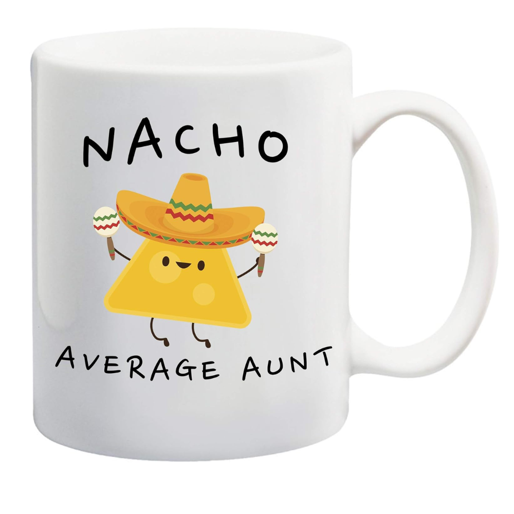 11 oz Ceramic Nacho Average Aunt Funny Coffee Mug Drinkware