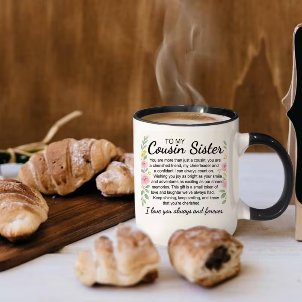 11oz coffee mug, to My Cousin Sister Floral Watercolor Quote Theme Design