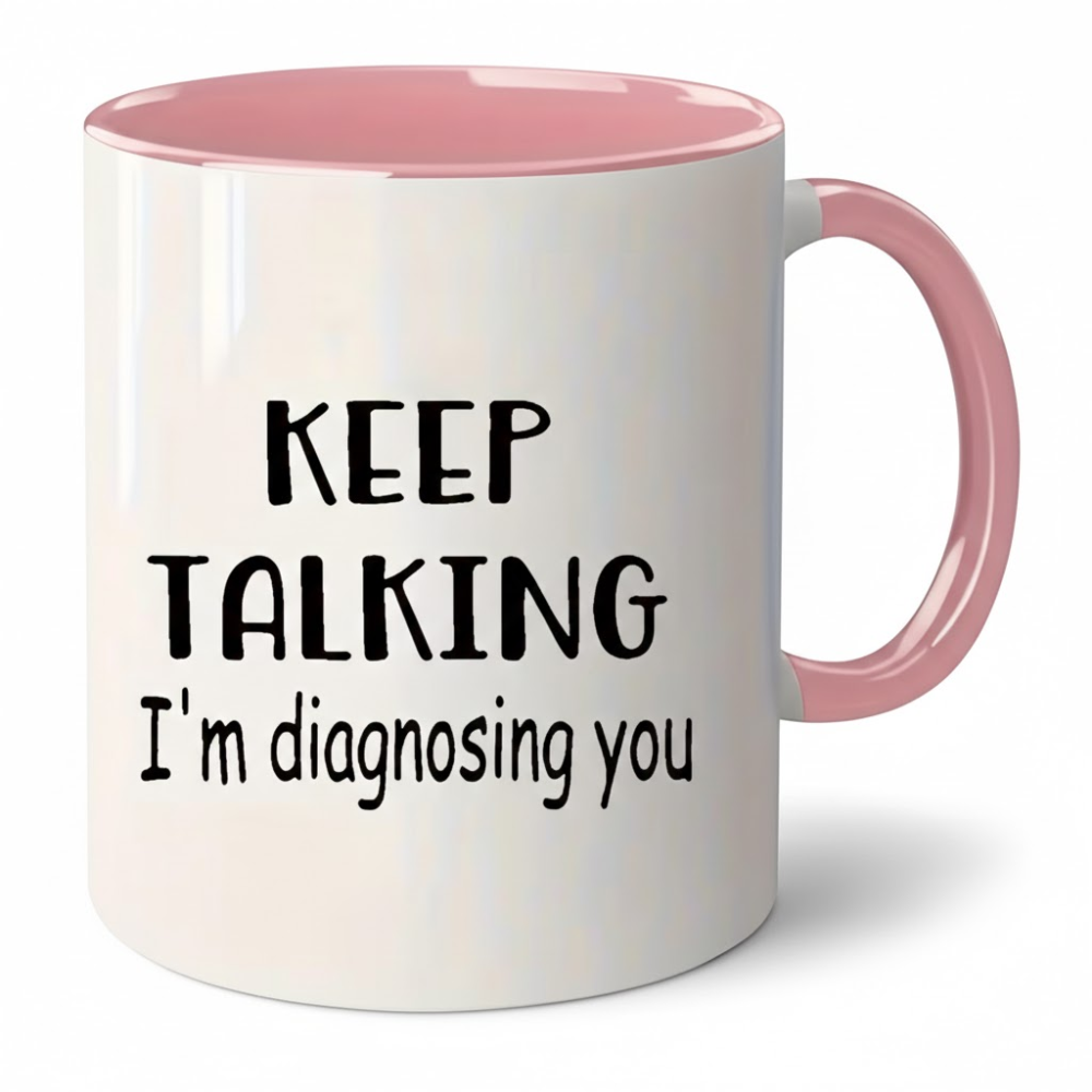 Ceramic Keep Talking Im Diagnosing You Coffee Mug Funny Quote Drinkware