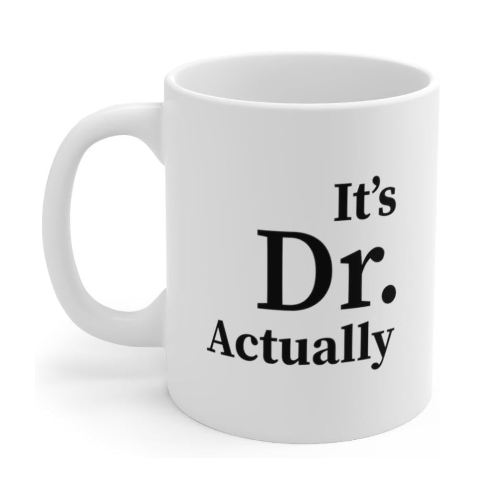 11 oz Personalized Its Dr Actually Ceramic Coffee Mug Graduation Drinkware