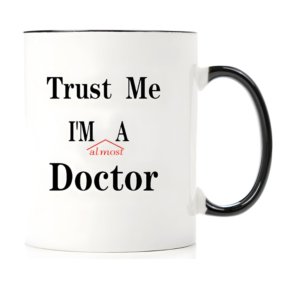 11 oz Ceramic Trust Me Im Almost a Doctor Coffee Mug Funny Drinkware