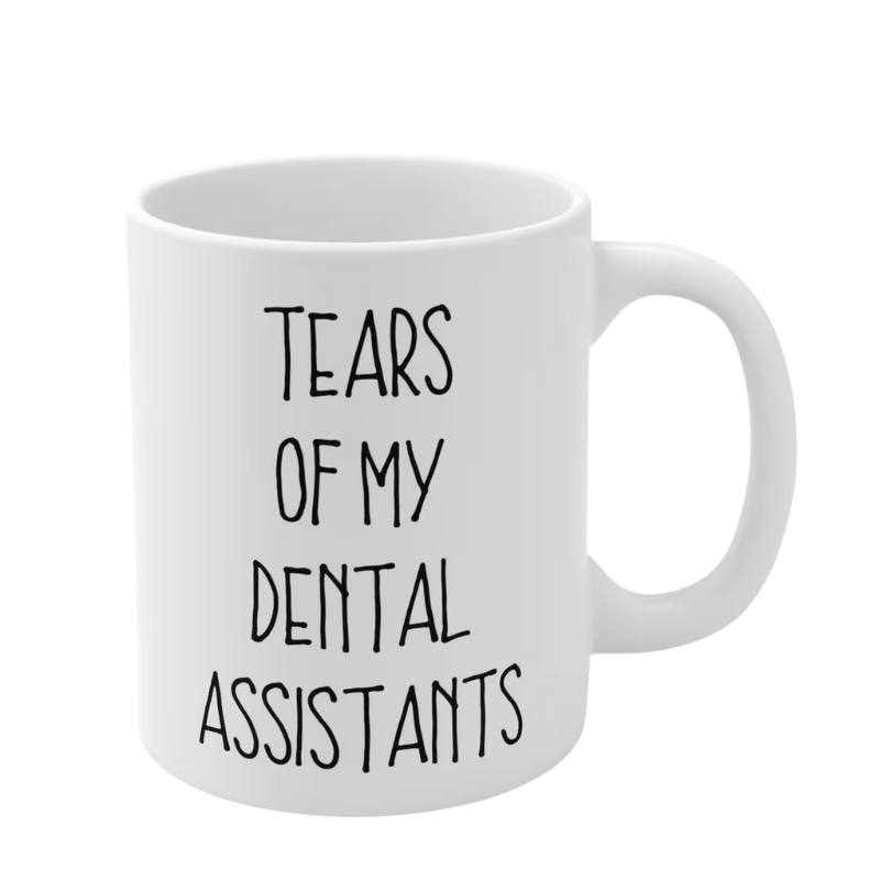 Tears Of My Dental Assistants Mug Dentist Gift Dental Office Gifts