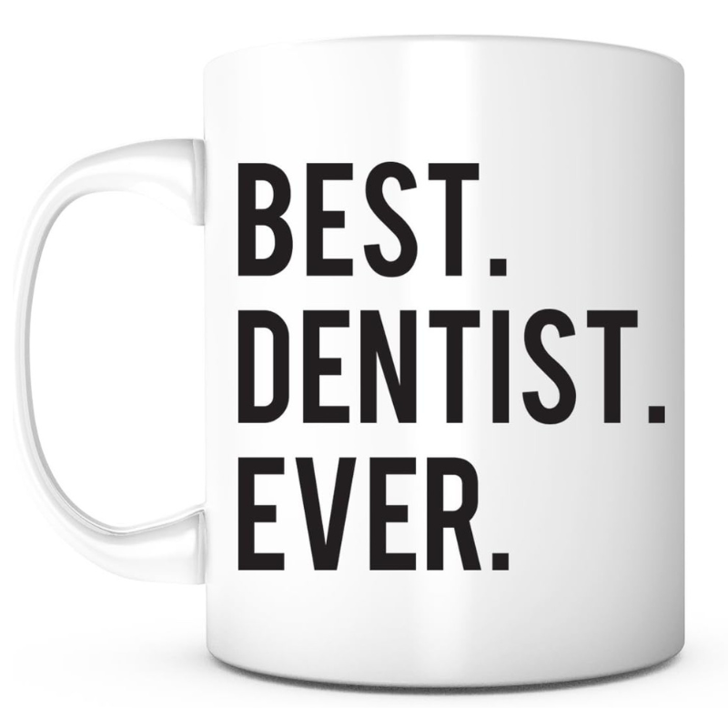 Best Dentist Ever Coffee Mug Dentist Appreciation Gift White Ceramic Coffee Cup 11 Oz
