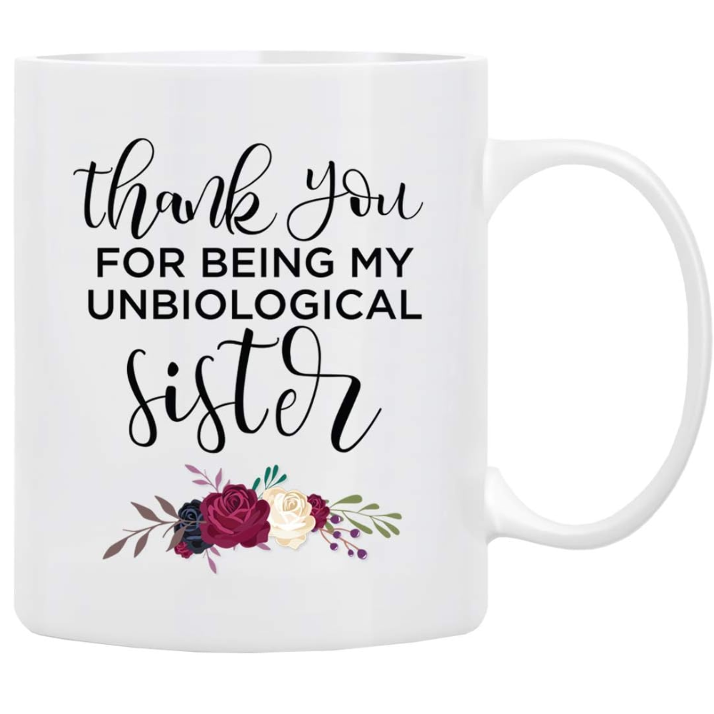 BLUE RIBBON Sisters Day Mug, Thank You FOR BEING MY UNBIOLOGICAL Sister, Funny Coffee Mug in Decorative Gift Box with Foam, 11 Oz, Gifts for Friends, Family, Any Special Day