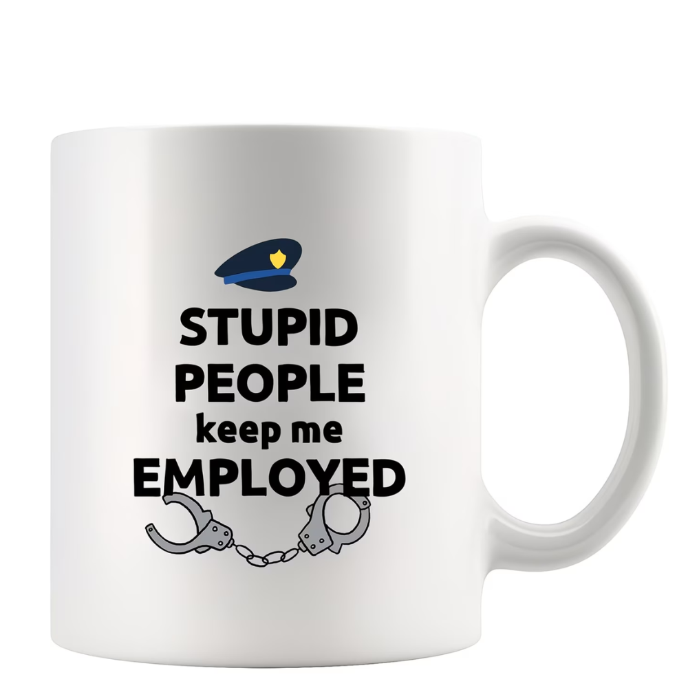 11oz Ceramic Police Officer Appreciation Mug with Stupid People Keep Me Employed Text