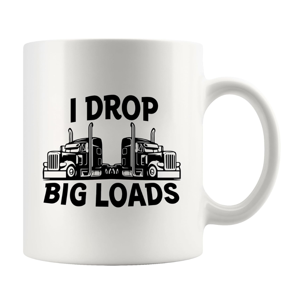 11oz Ceramic Truck Driver Coffee Mug with I Drop Big Loads Text