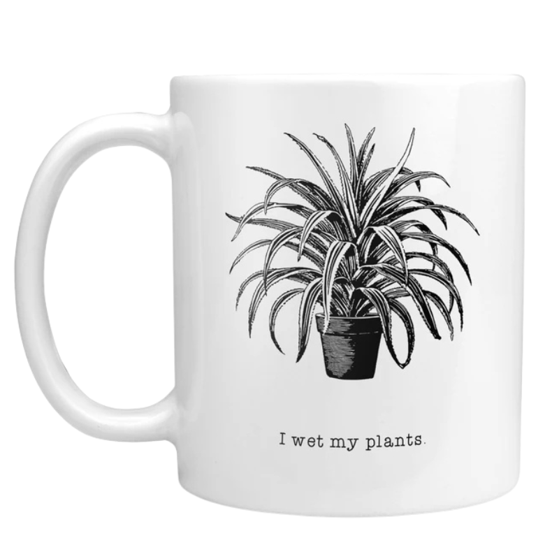 I Wet My Plants Coffee Mug