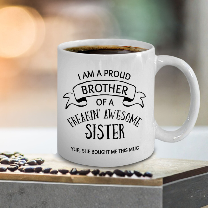 Proud Brother Quote Print 11oz Ceramic Coffee Mug Gift From Sister