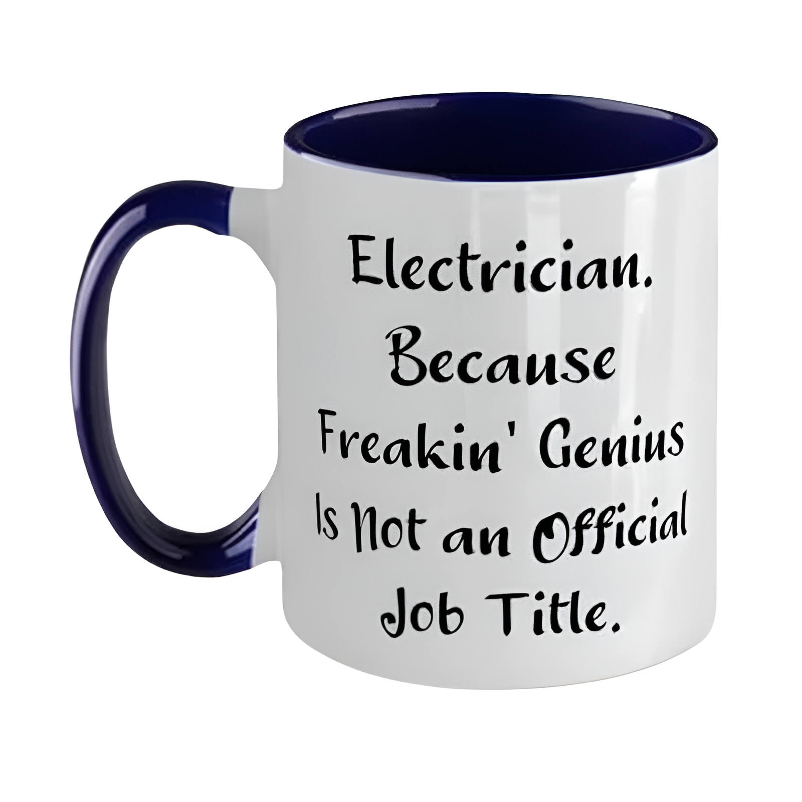 Inappropriate Electrician Gifts Electrician. Because Freakin Funny Birthday Two Tone 11oz Mug