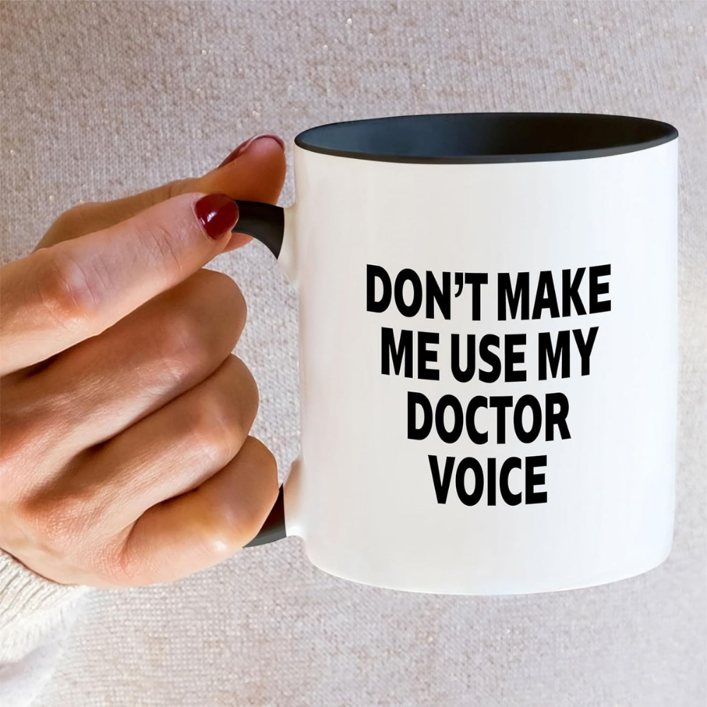 11 oz Ceramic Dont Make Me Use My Doctor Voice Coffee Mug Drinkware