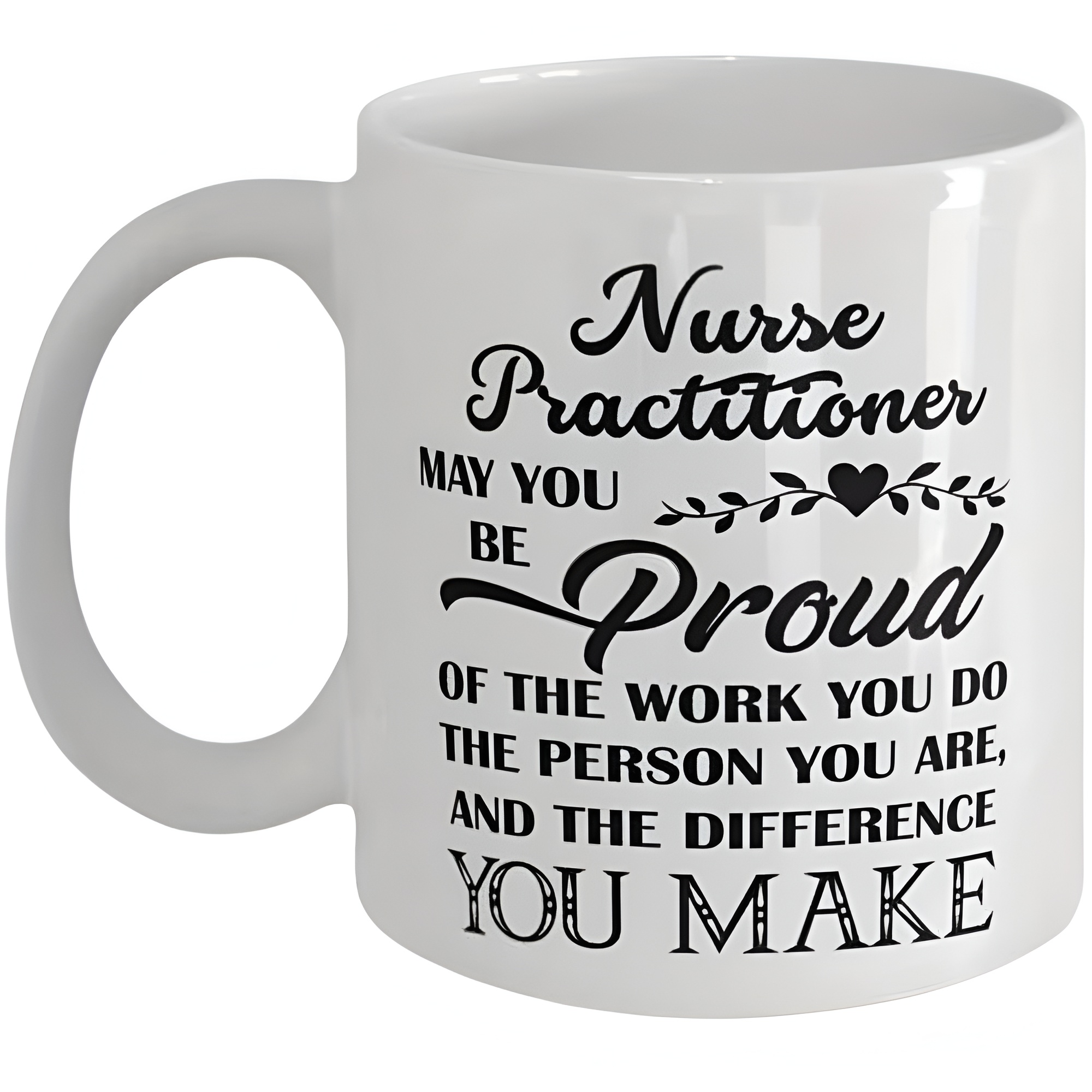 Mug 11oz - Quote "May You Be Proud of The Work You Do, The Person You Are