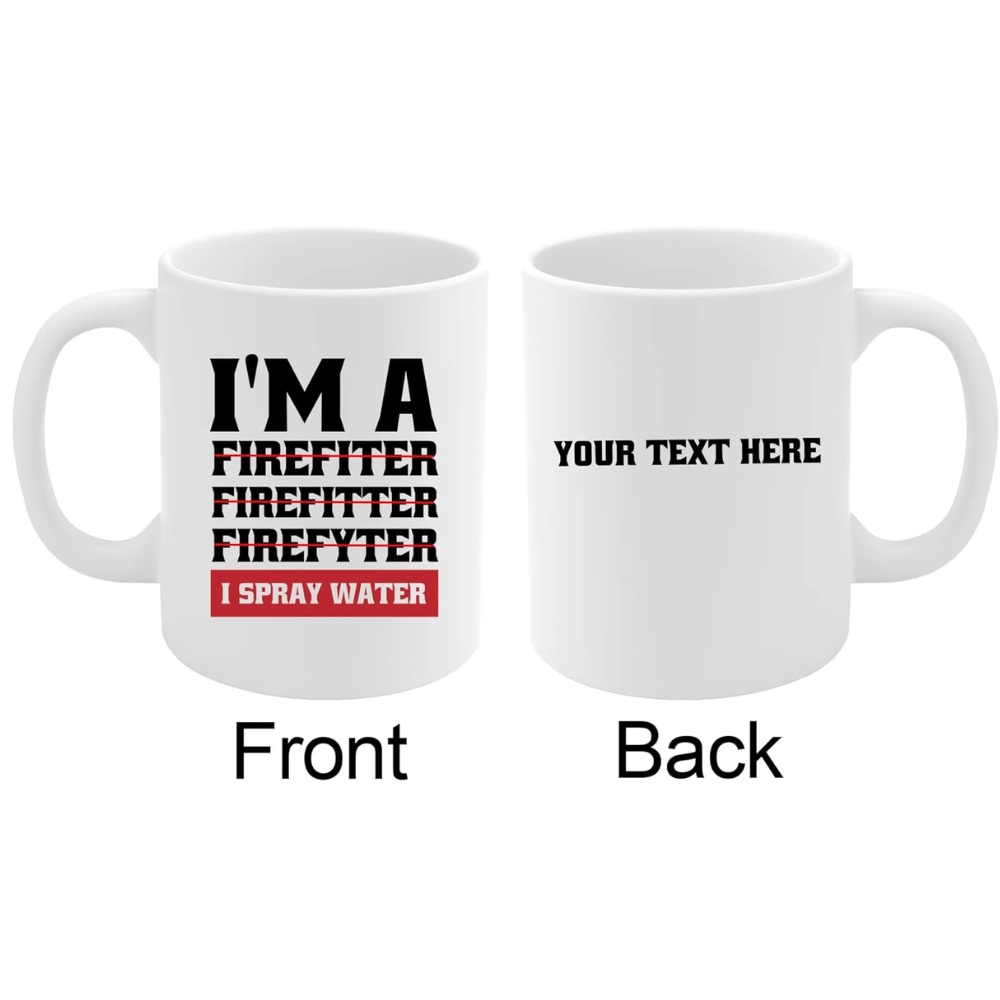 Personalized I'm A Firefiter Firefitter Firefyter, I Spray Water Customized Firefighter Mug