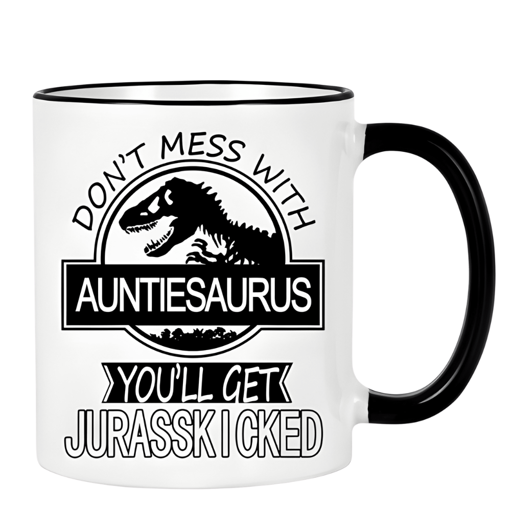 Dont Mess With Auntiesaurus Youll Get Jurasskicked Text Printed 11 Oz Coffee Mug