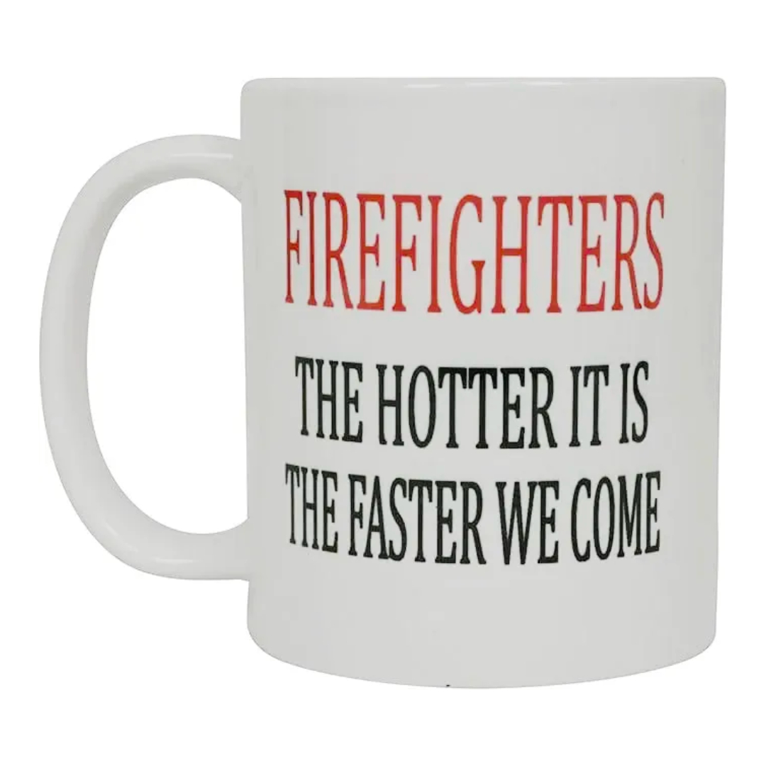 Firefighter Coffee Mug The Hotter It is Faster We Come