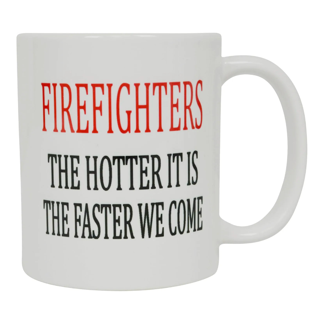 Firefighter Coffee Mug The Hotter It is Faster We Come