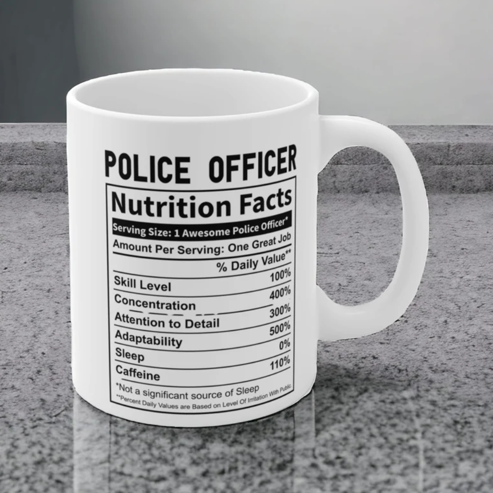 Police mug Nutritional Facts Gift Coffee Tea Cup - cop -law - enforcement mug