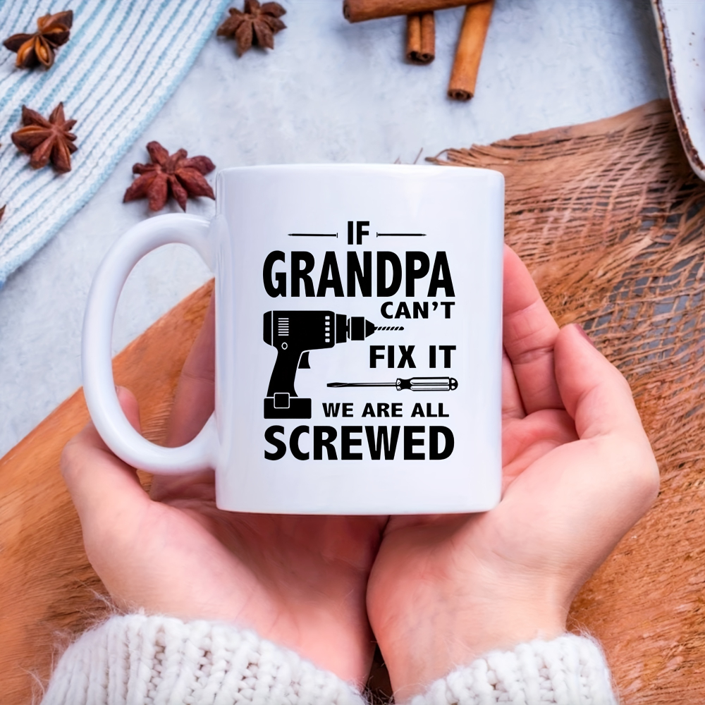 Funny "If Grandpa Can't Fix It, We're All Screwed" Coffee Mug